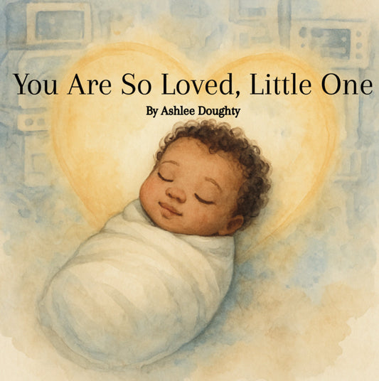You Are So Loved, Little One By Ashlee Doughty